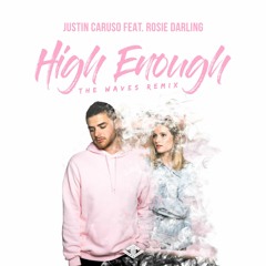 Justin Caruso - High Enough Feat. Rosie Darling (The Waves Remix)[REMIX CONTEST]