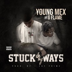 Stuck In My Ways ft. G Flame (Prod. by Zay Prime)