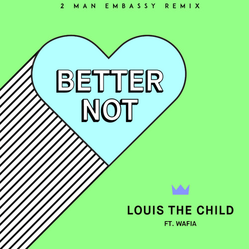 Louis the Child - Better Not (2 Man Embassy Remix)
