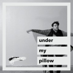 Under My Pillow