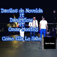 Daviles De Novelda Ft Danimflow Ft Omar Montes - Como Ella Lo Sabe (Danii Ross Edit)