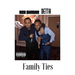 Family Ties Ft. Detta