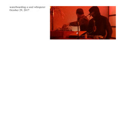 Nick James Scavo, DeForrest Brown Jr., Xander Seren - Waterboarding A Soul Whisperer