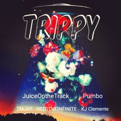 Trippy (feat. TMJay, ReedTheInfinite & KJ Clemente)[Prod. Pumbo]