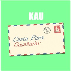 KAUH - Carta Para Desabafar