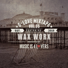 G-Love Mixtape Vol.35 featuring Wax Worx [Musicis4Lovers.com]