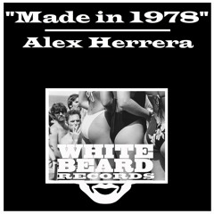 Made in 78' - Alex Herrera - Whitebeard Recs Chi OUT NOW