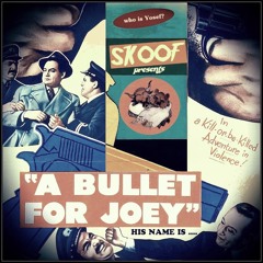 Skoof - Bullet For Joey (His Name Is)