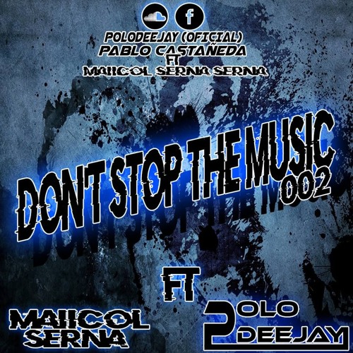 Don`t Stop The Music  2.0 ( POLODEEJAY B2B MAICOL SERNA  ).WAV