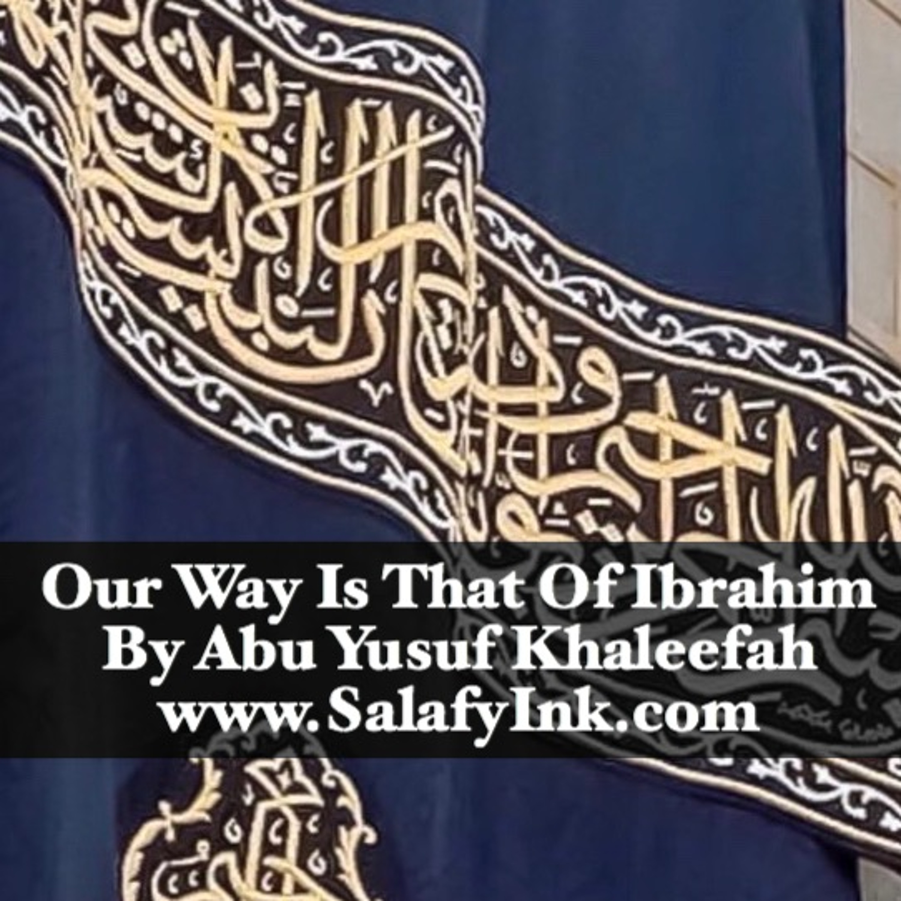 Our Way Is That Of Ibrahim By Abu Yusuf Khaleefah episode artwork