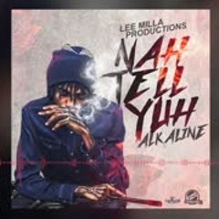 🔥Alkaline - Nah Tell Yuh 2018 September