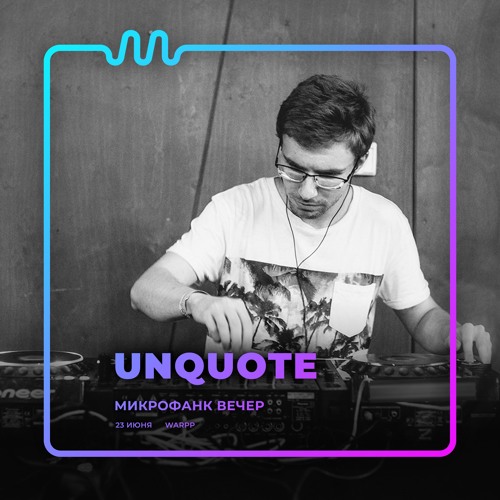 UNQUOTE @ Microfunk Evening [23.06.2018]