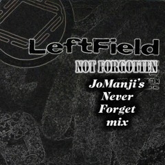 Leftfield - Not Forgotten (Jo Manji's Never Forget mix)LOW QUALITY PREVIEW
