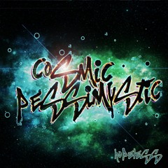 Cosmic Pessimystic