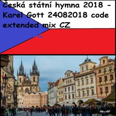 Česká Státní Hymna 2018 - Karel Gott 24082018 Code Extended Mix CZ OFFICIAL
