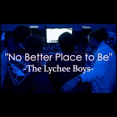 "No Better Place To Be" - The Lychee Boys (Official)