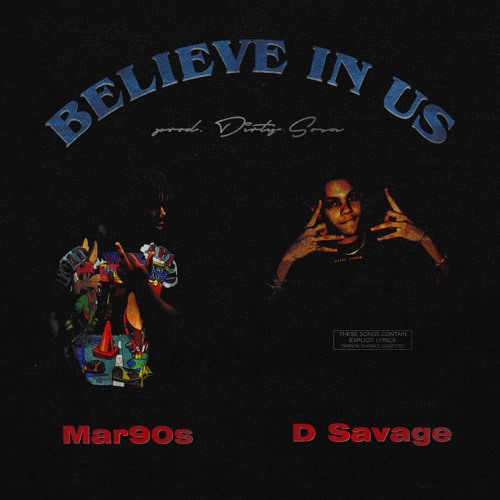 Mar90s - Believe in us ft D Savage (Prod Dirty Sosa)