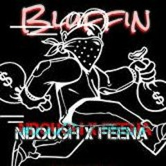 NDOUGH X FEENA - Bluffin (IG|| @OFFICIALNDOUGH)