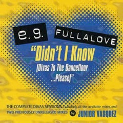 E.G. Fullalove - Didn't I Know (Divas To The Dancefloor)(Rob Phillips Private Mix)