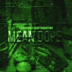 Mean Dope (Feat. Guap Tarantino) [Prod. CashMoneyAp]