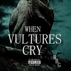 When Vultures Cry Freestyle