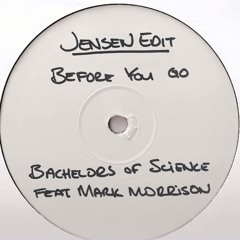 Bachelors Of Science - Before You Go Feat. Mark Morrison   [ JNSN Edit - Return of the Mack DnB ]