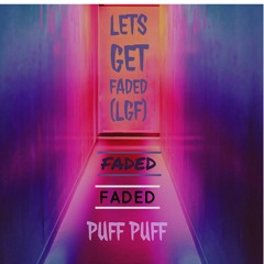 Let's Get Faded (LGF)