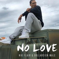NO LOVE - NIK FLAIR (FT. DOLLARSIGN MALC)