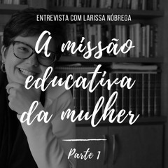 #PodClássica - Episódio 12 - A Missão Educativa da Mulher - Parte 1