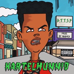 D.T.T.S.P - KartelHunnid Prod. By KENDRIX