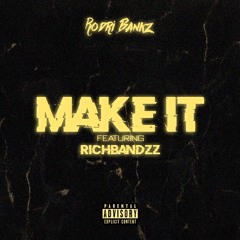 Make It (feat. Richbandzz)