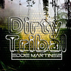 Eddie Martinez - Dirty Tribal (Podcast)