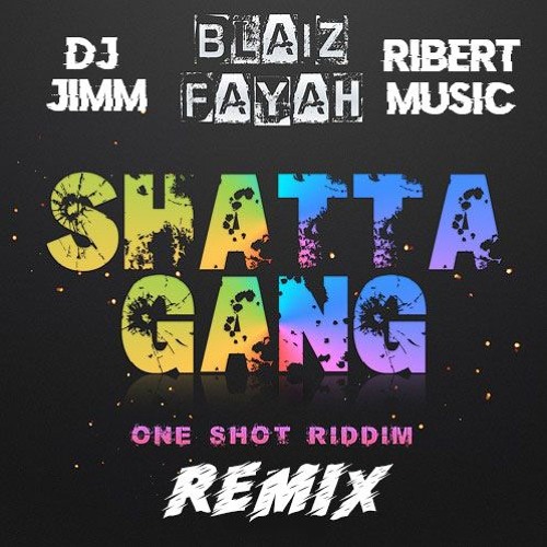 Blaiz Fayah - Shatta Gang Remix By (Dj Jimm X Ribert Music)
