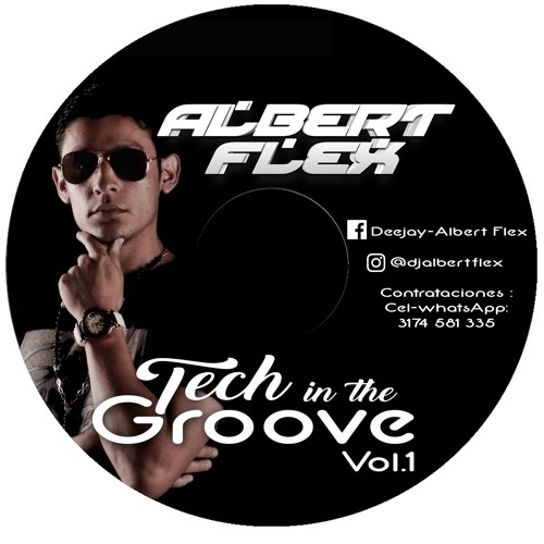 TECH IN THE GROOVE Vo 1 - Dj Albert Flex 2K18 Full