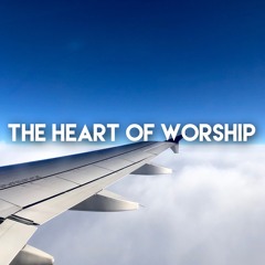 The Heart of Worship