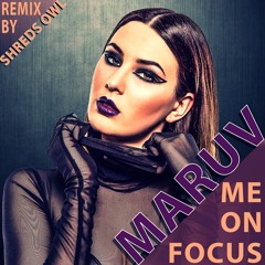 MARUV - Focus on me (Shreds Owl Remix)