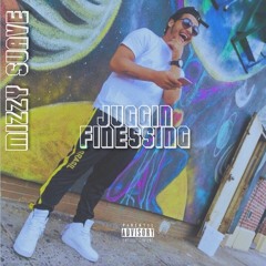 Mizzy Suave - Juggin Finessin (Prod. by Justbcas)