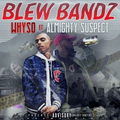 Whyso - Blew Bandz feat. Almighty Suspect