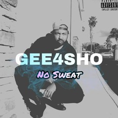 Gee4Sho - No Sweat