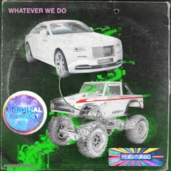 45 - WHATEVER WE DO ft. Turbo (prod. ThatBoySlim)