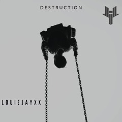 LOUIEJAYXX - Destruction