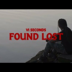 VI Seconds - Found, Lost (Official Music Video) Prod. Cxdy & Scxtt