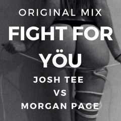 *FREE DL* Fight For You (Original Mix) - Josh Tee vs Morgan Page
