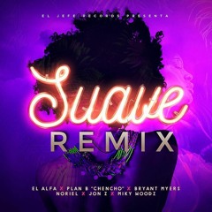 SUAVE (Remix)- El Alfa "El Jefe" ft. Bryant Myers, Noriel, Plan B, Miky Woodz, Jon Z