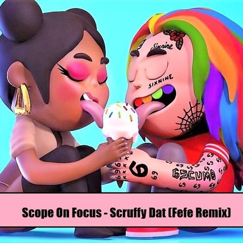 Scope On Focus ( Fefe Remix ) - Scruffy Dat