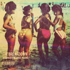 George Young- The Breakdown (prod. George Young & Charity Evaughn)