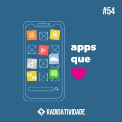 #54 - Apps que amamos