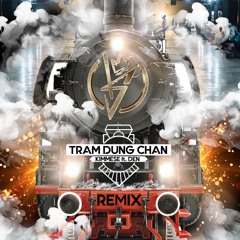 TRAM DUNG CHAN (KS Remix)