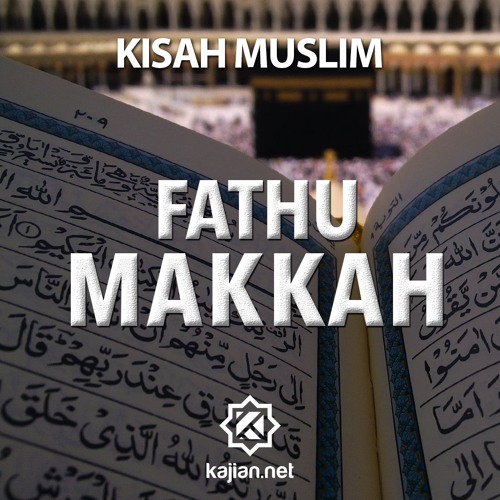 Stream Kisah Muslim Peristiwa Fathu Makkah Ustadz Johan Saputra Halim M Hi By Kajian Net Listen Online For Free On Soundcloud
