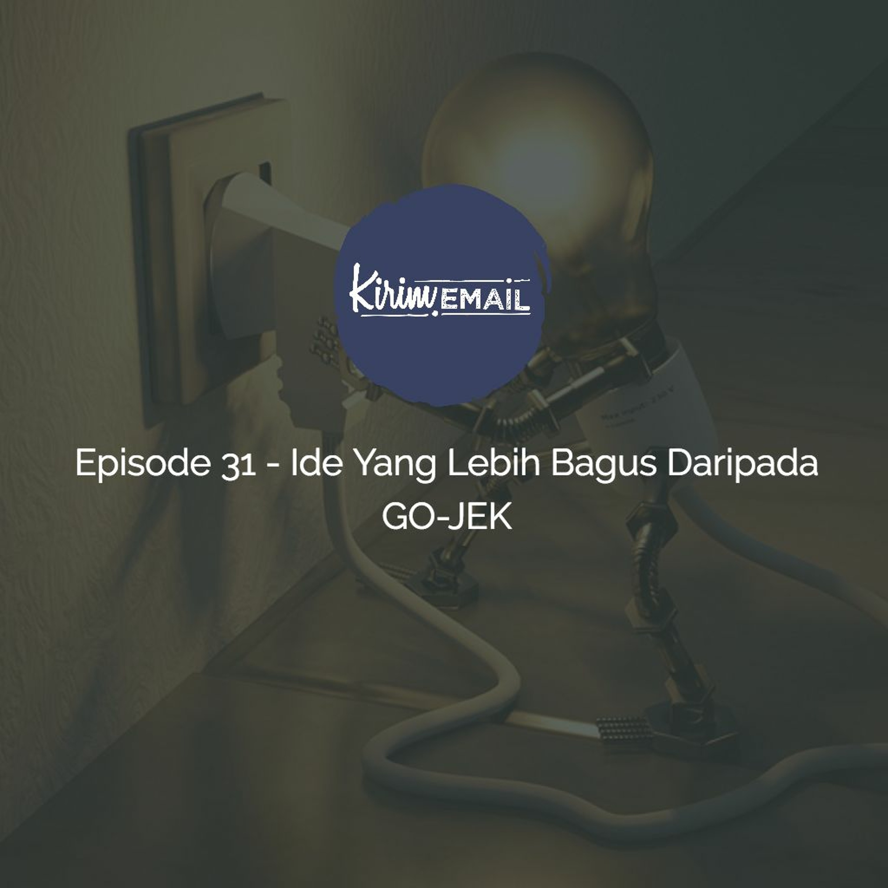 Episode 31 - Ide Yang Lebih Bagus Daripada Go-jek